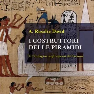 Esclusivo I costruttori delle piramidi. Un‘indagine sugli operai del faraone