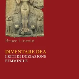 Direttamente Dal Produttore Diventare dea. I riti di iniziazione femminile