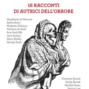 Gotico femminile. 16 racconti di autrici dell‘orrore Ultime Pezzi