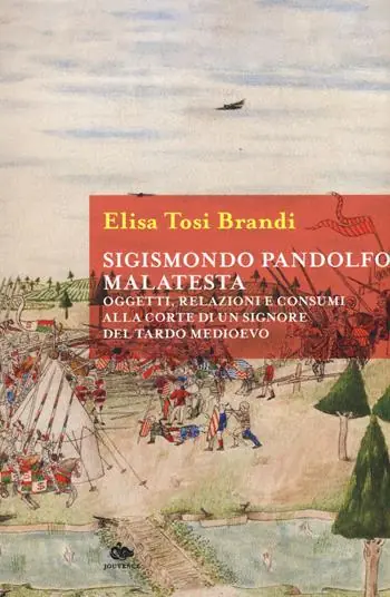 Soddisfatti O Rimborsati Sigismondo Pandolfo Malatesta. Oggetti, relazioni e consumi alla corte di un signore del tardo Medioevo