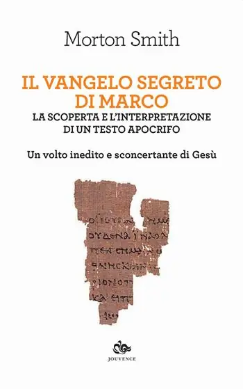 Il Vangelo segreto di Marco. La scoperta e l‘interpretazione di un testo apocrifo. Un volto inedito e sconcertante di Gesù Nuovo Arrivo