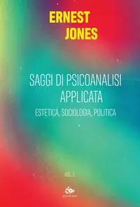 Nuovo Arrivo Saggi di psicoanalisi applicata. Vol. 1 Estetica, sociologia, politica