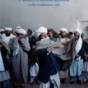 Vendita Finale Sama‘. L‘ascolto e il concerto spirituale nella tradizione sufi