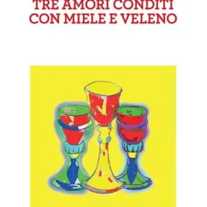 Tre amori conditi con miele e veleno Pagamento Sicuro