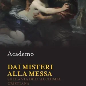 Dai misteri alla messa. Sulla via dell‘alchimia cristiana Novità