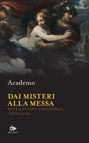 Dai misteri alla messa. Sulla via dell‘alchimia cristiana Novità