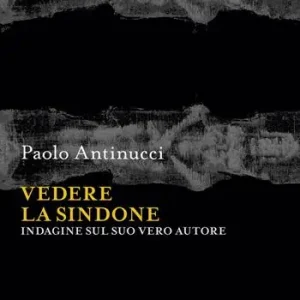 Promozione Esclusiva Vedere la Sindone. Indagine sul suo vero autore