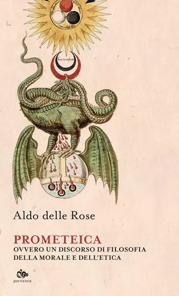 Prometeica, ovvero un discorso di filosofia della morale e dell‘etica Novità