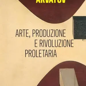 Ultime Pezzi Arte, produzione e rivoluzione proletaria