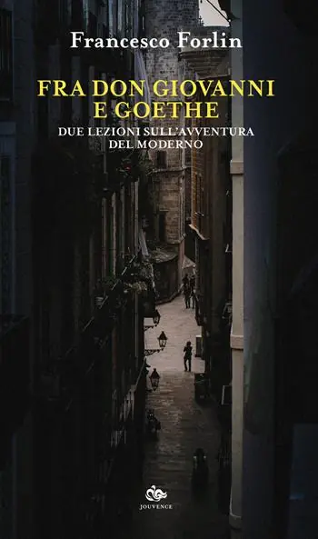 Fra Don Giovanni e Goethe. Due lezioni sull‘avventura del moderno Novità