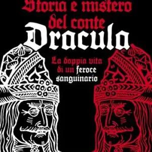 Storia e mistero del conte Dracula. La doppia vita di un feroce sanguinario Must-Have