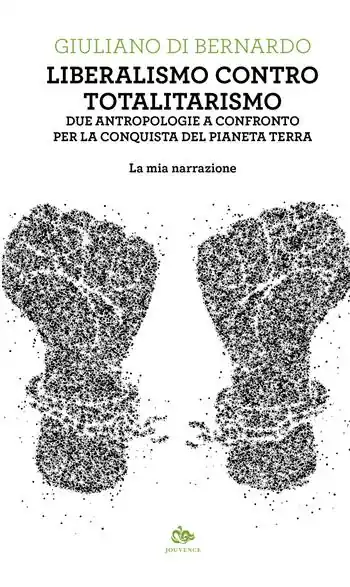 Occasione Liberalismo contro totalitarismo. Due antropologie a confronto per la conquista del pianeta terra. La mia narrazione