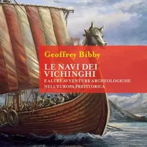 Offerta Speciale Le navi dei Vichinghi e altre avventure archeologiche nell‘Europa preistorica