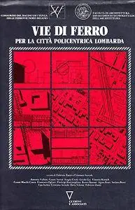 Promozione Esclusiva Vie di ferro per la città policentrica lombarda