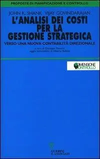 Non Perdere L‘ analisi dei costi per la gestione strategica. Verso una nuova contabilità direzionale