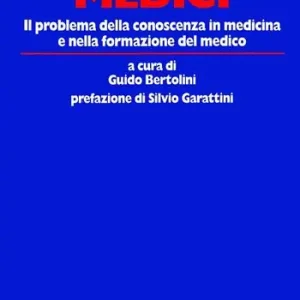 Diventare medici. Il problema della conoscenza in medicina e nella formazione del medico Quantità Limitata