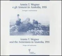 Armin T. Wegner e gli armeni in Anatolia, 1915. Immagini e testimonianze. Catalogo della mostra (Milano, 1995) Ediz. italiana e inglese Must-Have