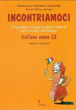 Ultime Pezzi Incontriamoci. Programma di lingua e cultura italiana per la scuola dell‘obbligo. Italiano come L2. Con guida per l‘insegnante