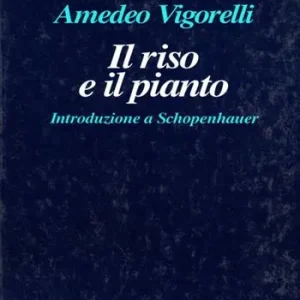 Consegna Rapida Il riso e il pianto. Introduzione a Schopenhauer