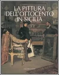 Promozione Esclusiva La pittura dell‘Ottocento in Sicilia. Ediz. illustrata