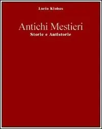 Antichi mestieri. Il gioco del potere e le sue malefatte Non Perdere