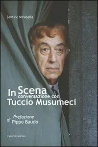 In scena. Conversazione con Tuccio Musumeci Promozione