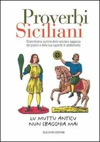 Occasione Imperdibile Proverbi siciliani. Straordinaria summa della secolare saggezza del popolo e della sua capacità di adattamento