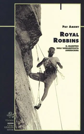 Royal Robbins. Il maestro dell‘arrampicata americana Compra Adesso