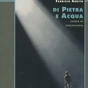 A Buon Prezzo Di pietra e acqua. Storie di speleologia
