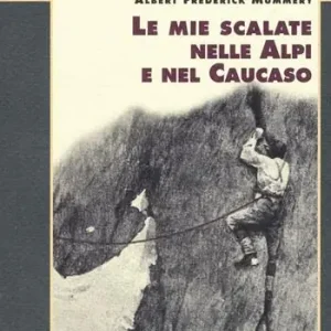 Prezzo Scontato Le mie scalate nelle Alpi e nel Caucaso
