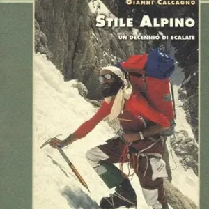 Stile alpino. Un decennio di scalate Compra Online