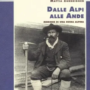 Esclusivo Dalle Alpi alle Ande. Memorie di una guida alpina