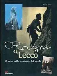 Ragni di Lecco. 50 anni sulle montagne del mondo Saldi