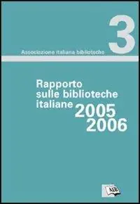 Soddisfatti O Rimborsati Rapporto sulle biblioteche italiane 2005-2006