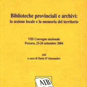 Biblioteche provinciali e archivi la sezione locale e la memoria del territorio Miglior Prezzo