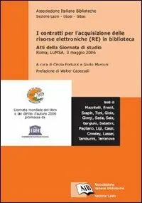 Solo Oggi I contratti per l‘acquisizione delle risorse elettroniche (RE) in biblioteca. Atti della Giornata di studio (Roma, 3 maggio 2006)