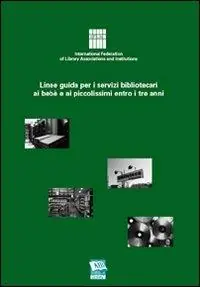 Linee guida per i servizi bibliotecari ai bebè e ai piccolissimi entro i tre anni Occasione Imperdibile