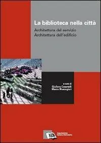 Offerta Del Giorno La biblioteca nella città. Architettura del servizio, architettura dell‘edificio