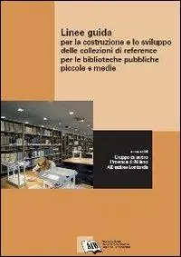 Prezzo Scontato Linee guida per la costruzione e lo sviluppo delle collezioni di reference per le biblioteche pubbliche piccole e medie