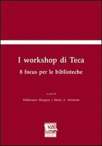 Nuovo Arrivo I workshop di Teca. 8 focus per le biblioteche