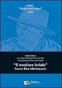 «Il mestiere feriale». Franco Riva bibliotecario Prezzo Scontato