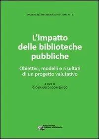 Offerta Limitata L‘ impatto delle biblioteche pubbliche. Obiettivi, modelli e risultati di un progetto valutativo