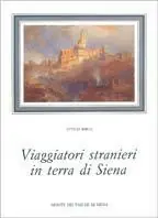 Viaggiatori stranieri in terra di Siena. Ediz. illustrata Saldi
