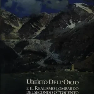 Prezzo Basso Uberto Dell‘Orto e il realismo lombardo del secondo Ottocento. Ediz. illustrata