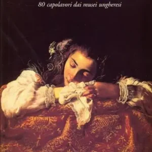 Scelto Dai Clienti L‘Europa della pittura nel XVII secolo. 80 capolavori dei musei ungheresi. Ediz. illustrata