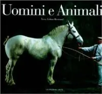 Uomini e animali. Yann Arthus-Bertrand. Ediz. illustrata Prezzo Conveniente