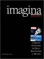 Imagina (1950-1997). I grandi fotografi di Epoca raccontano il mondo. Catalogo della mostra (Verona, 12 febbraio-15 aprile 1998). Ediz. illustrata Promo Stagionale