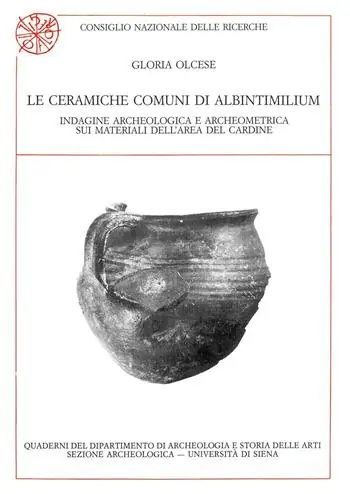 Le ceramiche comuni di Albintimilium. Indagine archeologica e archeometrica sui materiali dell‘area del Cardine Esclusivo