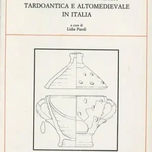 La ceramica invetriata tardoantica e altomedievale in Italia Saldi
