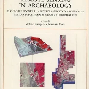 Compra Oggi Stesso Remote sensing in archaeology. 11º Ciclo di lezioni sulla ricerca applicata in archeologia (Certosa di Pontignano, 6-11 dicembre 1999)